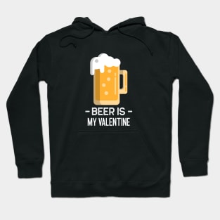 Beer Is My Valentine Hoodie